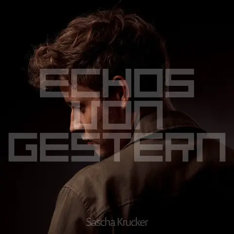 Sascha-Krucker-ECHOS-VON-GESTERN